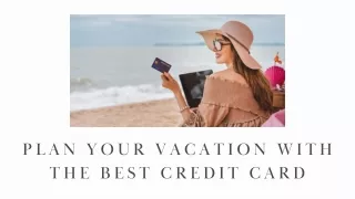 Plan Your Vacation with The Best Credit Card
