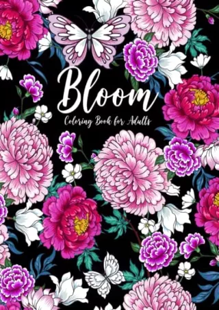 $PDF$/READ/DOWNLOAD Bloom Coloring book for Adults: A Mindfulness & Relaxing Adult Coloring Book