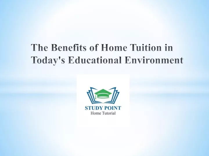 the benefits of home tuition in today s educational environment