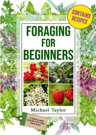 Download Book [PDF] Foraging for Beginners: An Easy Guide to Foraging Edible Wild Plants and Herbs