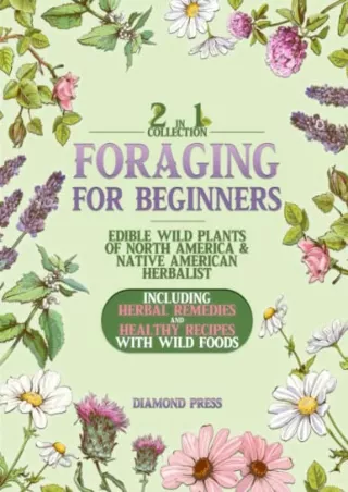 Download Book [PDF] FORAGING FOR BEGINNERS: 2 in 1 Collection | Edible Wild Plants of North
