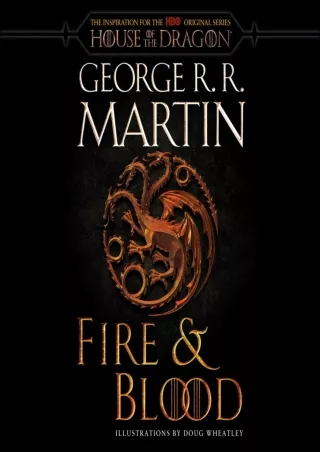 [PDF] DOWNLOAD Fire & Blood (HBO Tie-in Edition): 300 Years Before A Game of Thrones