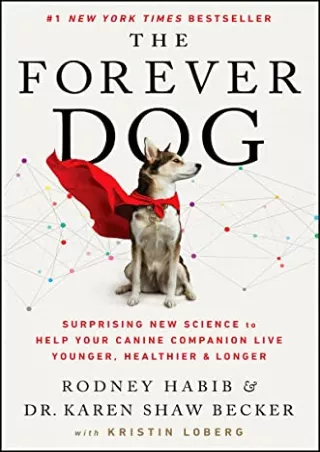 PDF/READ The Forever Dog: Surprising New Science to Help Your Canine Companion Live