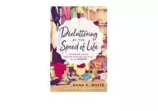 Ebook download Decluttering at the Speed of Life Winning Your NeverEnding Battle with Stuff full