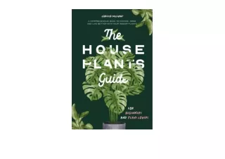 PDF read online The Houseplants Guide for Beginners and Plant Lovers A Comprehensive Book to Choose Grow and Live Better