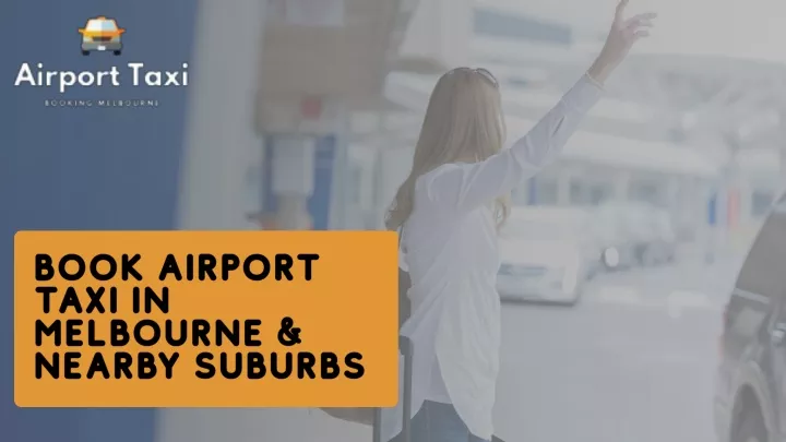 book airport taxi in melbourne nearby suburbs