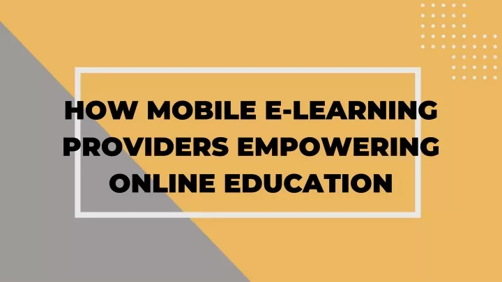 how mobile e learning providers empowering online