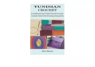 Download PDF TUNISIAN CROCHET An incredible step by step to Tunisian Crochet and an easy guide in mastering Tunisian Cro