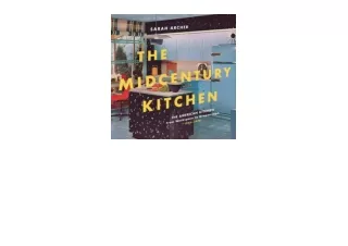 PDF read online The Midcentury Kitchen Americas Favorite Room from Workspace to Dreamscape 1940s1970s for android