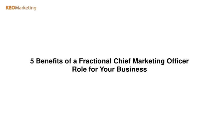 5 benefits of a fractional chief marketing