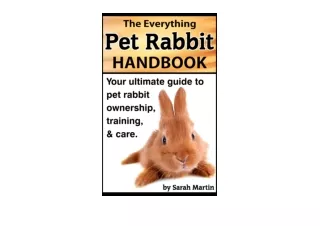 Kindle online PDF The Everything Pet Rabbit HandbookYour Ultimate Guide to Pet Rabbit Ownership Training and Care for ip