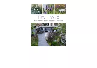 Ebook download Tiny and Wild Build a SmallScale Meadow Anywhere full