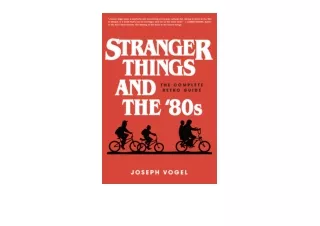 PDF read online Stranger Things and the 80s The Complete Retro Guide full