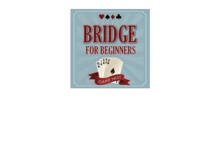 Ebook download Bridge for Beginners A StepbyStep Guide to Bidding Play Scoring Conventions and Strategies to Win How to