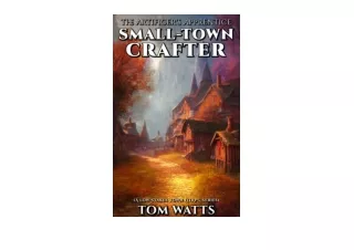 Download PDF SmallTown Crafter The Artificers Apprentice A lowstakes LitRPG series Small Town Crafter Book 1 free acces