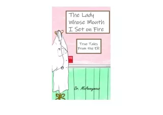Download PDF The Lady Whose Mouth I Set on FireTrue Tales from the ER unlimited