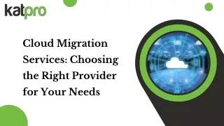 Cloud Migration Services: Choosing the Right Provider for Your Needs