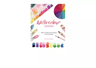 Ebook download Watercolour Lessons How to Paint and Unwind with Tutorials How to paint with watercolours for beginners f