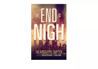 Download PDF The End is Nigh Apocalypse Triptych Book 1 for android
