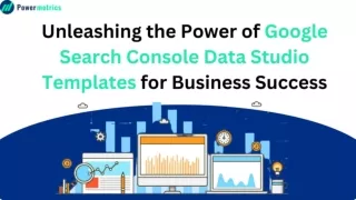 Harnessing the Power of Google Search Console Data Studio Reports for Business S