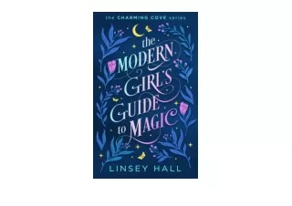 Kindle online PDF The Modern Girls Guide to Magic A magical romantic comedy Charming Cove Book 1 free acces