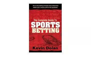 PDF read online The Complete Guide to Sports Betting The six key betting principles that professional bettors use to ens