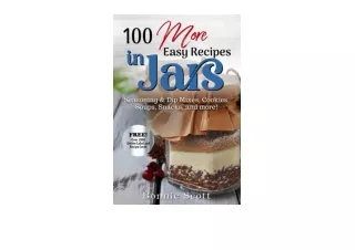 PDF read online 100 More Easy Recipes in Jars Mason Jars Cookbook unlimited