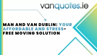 Man and Van Dublin Your Affordable and Stress-Free Moving Solution