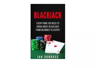 Kindle online PDF Blackjack Everything You Need To Know About Blackjack From Beginner to Expert Blackjack Professional G