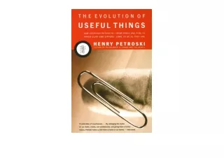 Download The Evolution of Useful Things How Everyday ArtifactsFrom Forks and Pins to Paper Clips and ZippersCame to be a