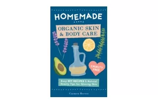 Download Homemade Organic Skin and Body Care Easy DIY Recipes and Natural Beauty Tips for Glowing Skin Body Butters Esse