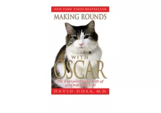 Download PDF Making Rounds with Oscar The Extraordinary Gift of an Ordinary Cat for ipad