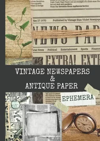Read ebook [PDF] Vintage Newspapers & Antique Paper Ephemera: 24 Sheets, One-Sided Decorative