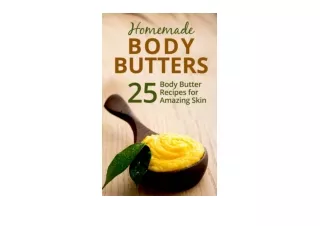 Kindle online PDF Homemade Body Butters 25 Body Butter Recipes for Amazing Skin free acces