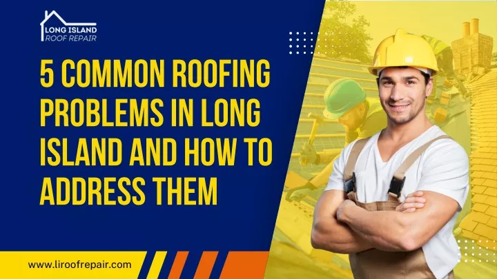 5 common roofing problems in long island