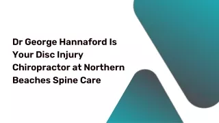 Dr George Hannaford Is Your Disc Injury Chiropractor at Northern Beaches Spine Care