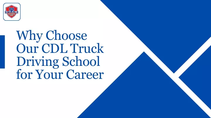 why choose our cdl truck driving school for your