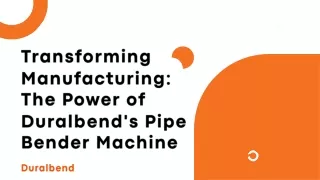 Transforming Manufacturing The Power of Duralbend's Pipe Bender Machine