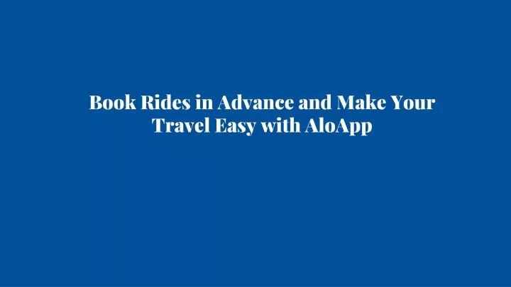 book rides in advance and make your travel easy with aloapp