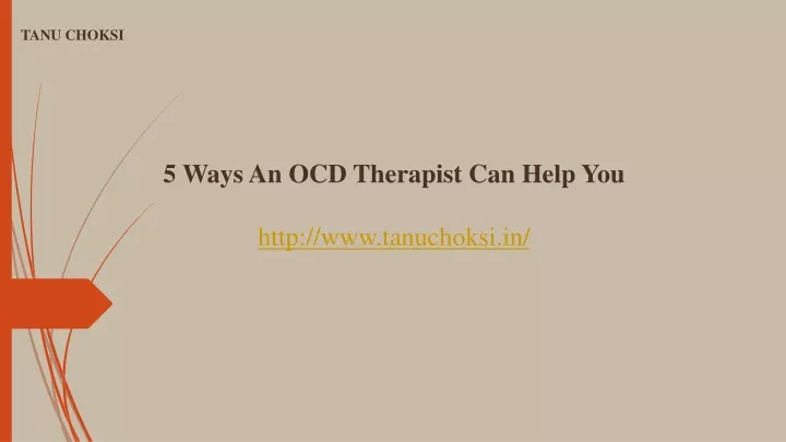 5 ways an ocd therapist can help you http www tanuchoksi in