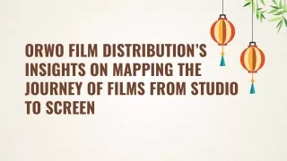 Orwo Film Distribution’s Insights on Mapping the Journey of Films from Studio to Screen