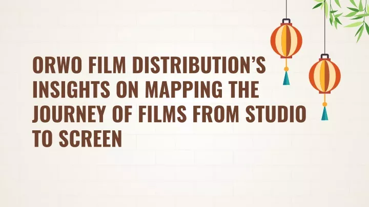 orwo film distribution s insights on mapping the journey of films from studio to screen