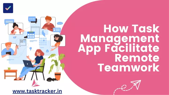 how task management app facilitate remote teamwork