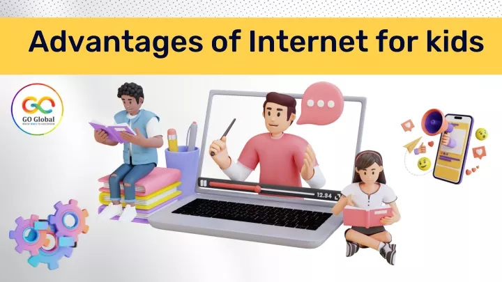 advantages of internet for kids