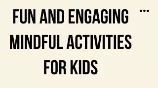 Fun and engaging mindful activities for kids