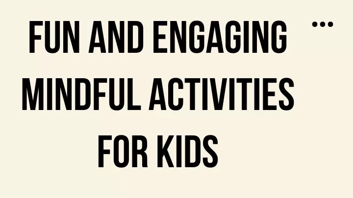 fun and engaging mindful activities for kids