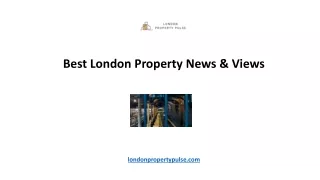 Best London Property News & Views