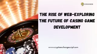 The Rise of WebExploring the Future of Casino Game Development