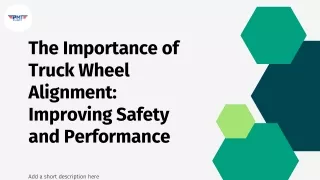 The Importance of Truck Wheel Alignment Improving Safety and Performance