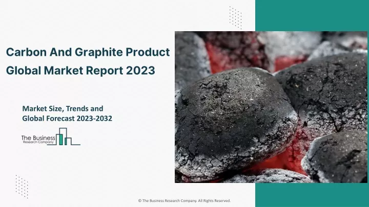 carbon and graphite product global market report